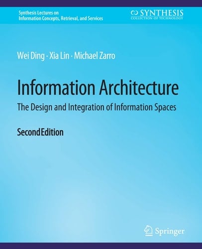 Information Architecture The Design and Integration of Information Spaces, Second Edition
