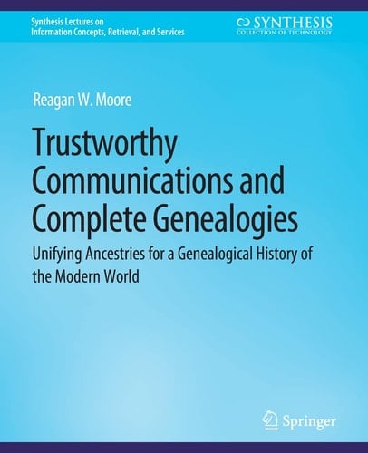 Trustworthy Communications and Complete Genealogies Unifying Ancestries for a Genealogical History of the Modern World