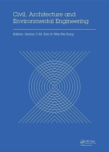 Civil, Architecture and Environmental Engineering Proceedings of the International Conference on Civil, Architecture and Environmental Engineering (ICCAE2016), Taipei, Taiwan, 4-6 November 2016