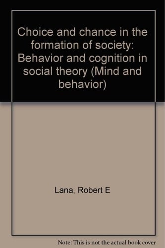 Choice and Chance in the Formation of Society Behavior and Cognition in Social Theory