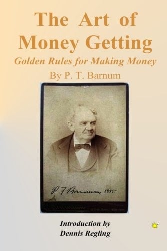 The Art of Money Getting Golden Rules for Making Money
