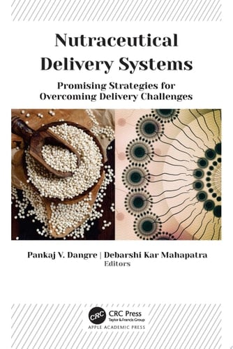 Nutraceutical Delivery Systems Promising Strategies for Overcoming Delivery Challenges