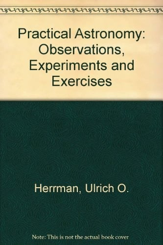 Practical Astronomy Observations, Experiments and Exercises