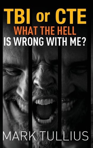 TBI Or CTE What the Hell is Wrong with Me?