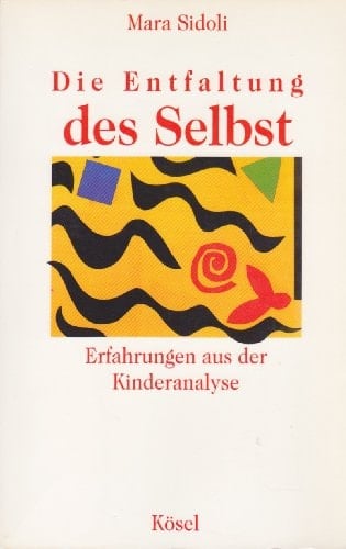 Die Entfaltung des Selbst Erfahrungen aus der Kinderanalyse