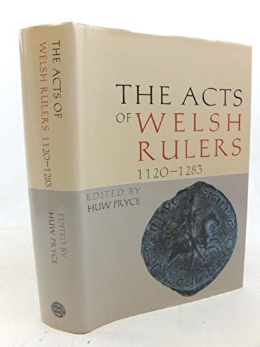 Acts of the Welsh Rulers, 1120-1283: First Edition