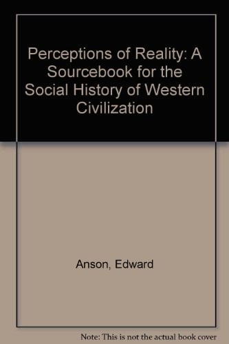 Perceptions of Realtiy [sic] A Sourcebook for the Social History of Western Civilization