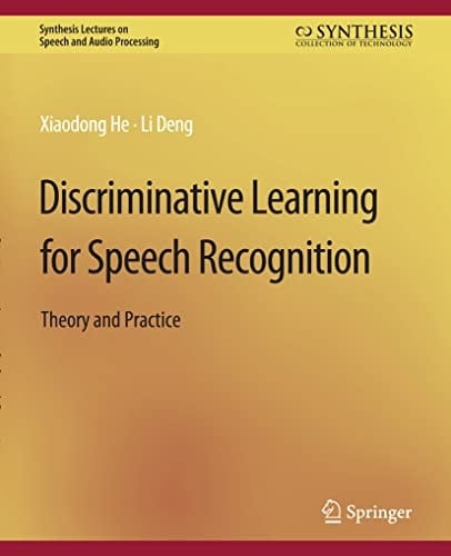 Discriminative Learning for Speech Recognition Theory and Practice