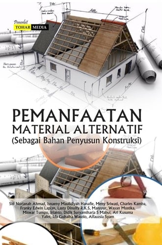 Pemanfaatan Material Alternatif (Sebagai Bahan Penyusun Konstruksi)
