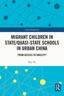 Migrant Children in State/quasi-state Schools in Urban China From Access to Quality?