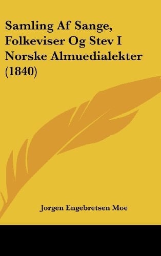 Samling Af Sange, Folkeviser Og Stev I Norske Almuedialekter (1840) (Chinese Edition)