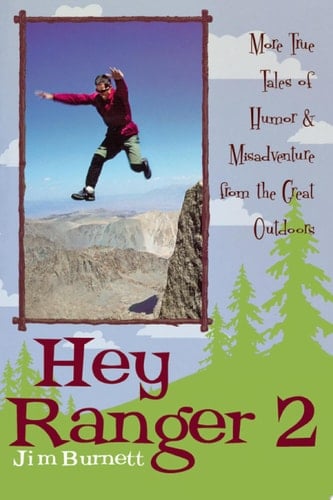 Hey Ranger 2 More True Tales of Humor & Misadventure from the Great Outdoors