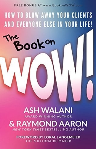 The Book on Wow How to Blow Away Your Clients and Everyone Else in Your Life!
