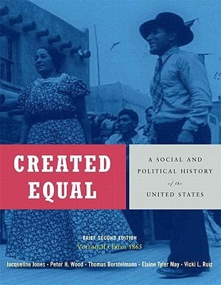 Created Equal + Voices of Created Equal, Volume II: A Social and Political History of the United States, from 1865