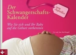 Der Schwangerschafts-Kalender zum Aufstellen ; wie Sie sich und Ihr Baby auf die Geburt vorbereiten
