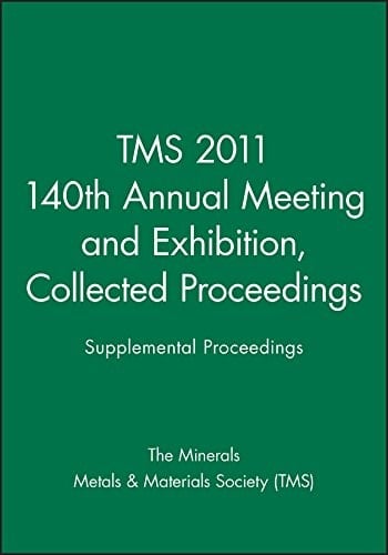 TMS 2011 140th Annual Meeting and Exhibition, Collected Proceedings