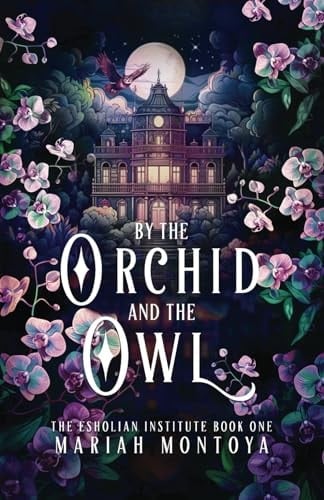 By the Orchid and the Owl The Esholian Institute Book 1
