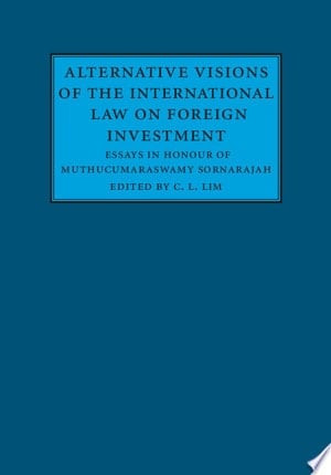 Alternative Visions of the International Law on Foreign Investment
