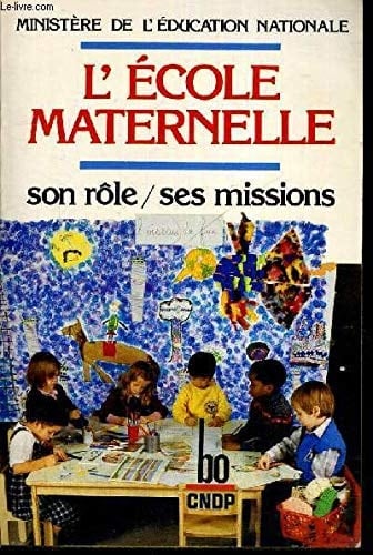 L'Ecole maternelle son rôle, ses missions, 1986