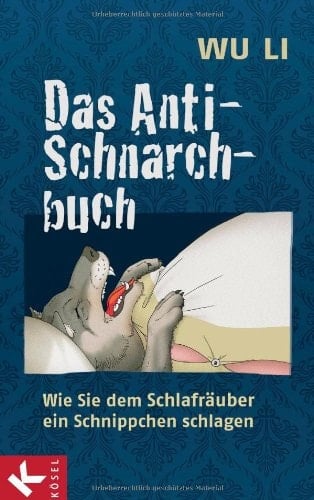 Das Anti-Schnarch-Buch wie Sie dem Schlafräuber ein Schnippchen schlagen