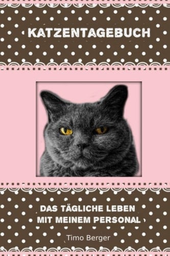 Katzentagebuch: Das tägliche Leben mit meinem Personal (German Edition)