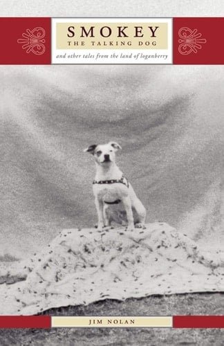 Smokey the Talking Dog and Other Tales from the Land of Loganberry