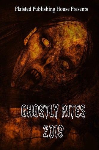 Ghostly Rites 2019 Plaisted Publishing House Presents