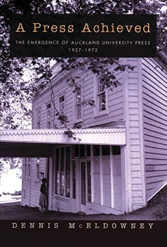 A Press Achieved: The Emergence of Auckland University Press 1927–1972