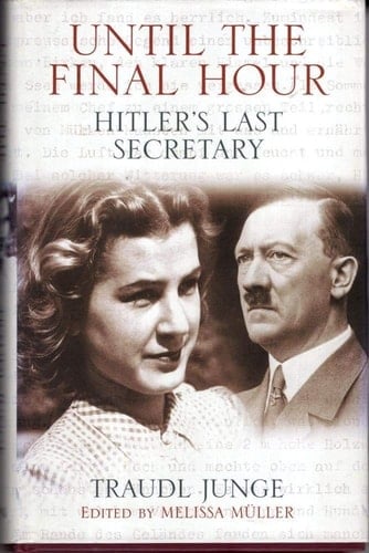Until the Final Hour Hitler's Last Secretary