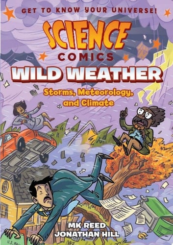 Science Comics: Wild Weather Storms, Meteorology, and Climate