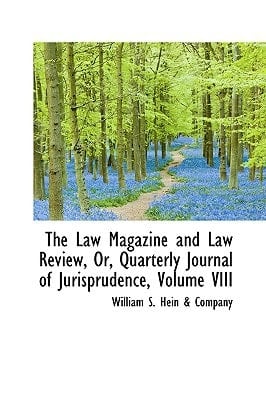 The Law Magazine and Law Review, Or, Quarterly Journal of Jurisprudence