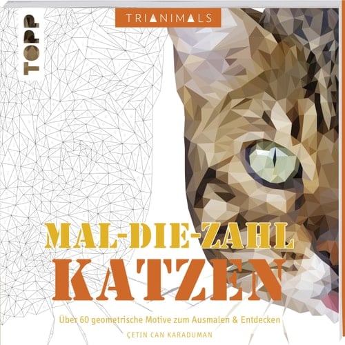 Trianimals. Mal-die-Zahl: Katzen 60 geometrische Motive zum Ausmalen und Entdecken. Mit Masken zum Heraustrennen