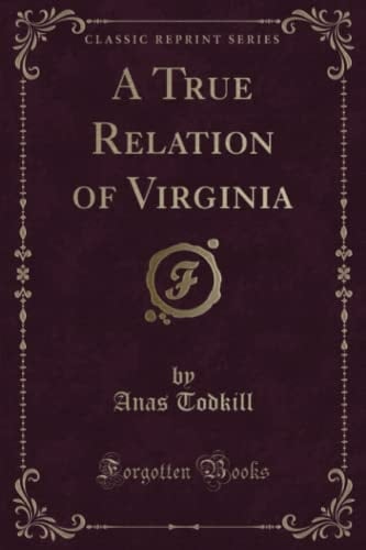A True Relation of Virginia (Classic Reprint)