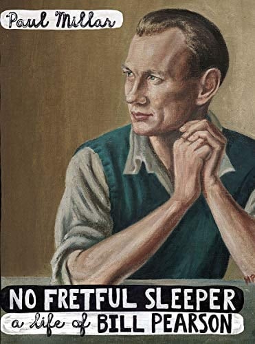 No Fretful Sleeper: A Life of Bill Pearson