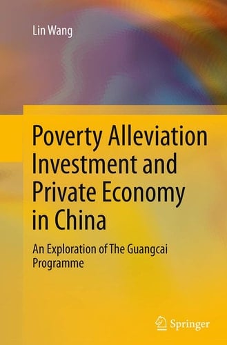 Poverty Alleviation Investment and Private Economy in China An Exploration of The Guangcai Programme