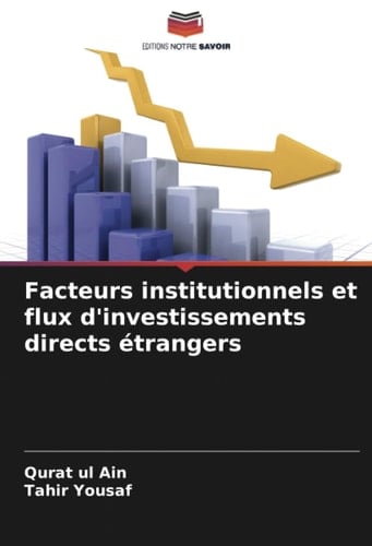 Facteurs institutionnels et flux d'investissements directs étrangers (French Edition)