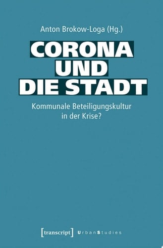 Corona und die Stadt Kommunale Beteiligungskultur in der Krise?