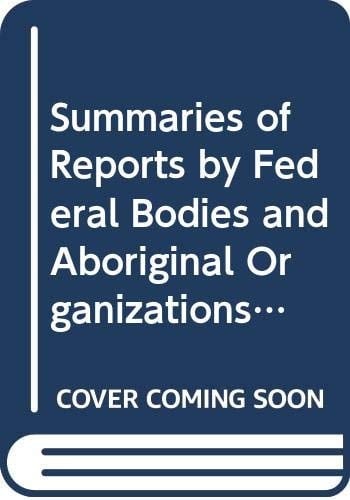 Public Policy and Aboriginal Peoples, 1965-1992: Summaries of reports by federal bodies and aboriginal organizations