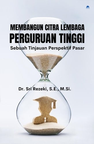 Membangun Citra Lembaga Perguruan Tinggi (Sebuah Tinjauan Perspektif Pasar)