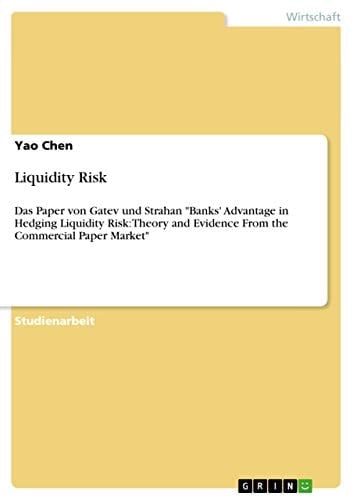 Liquidity Risk Das Paper von Gatev und Strahan "Banks' Advantage in Hedging Liquidity Risk: Theory and Evidence From the Commercial Paper Market"