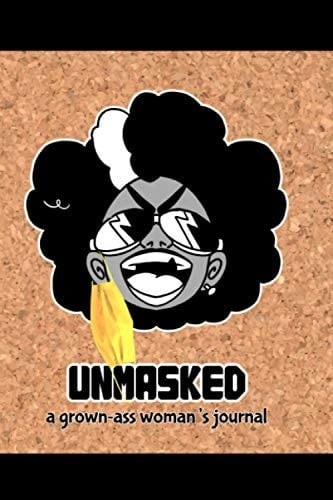 UNMASKED - a grown-ass woman's journal