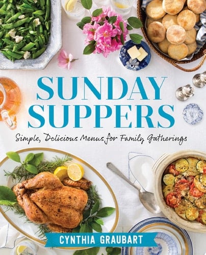 Sunday Suppers Simple, Delicious Menus for Family Gatherings