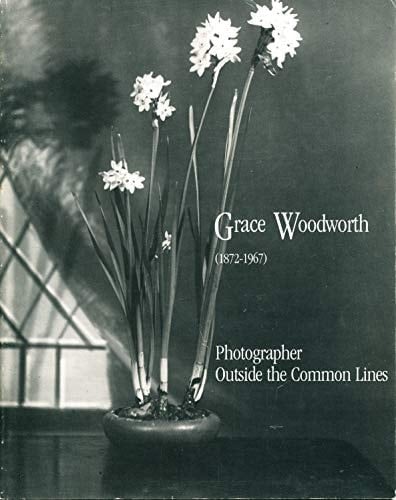 Grace Woodworth (1872-1967) Photographer Outside the Common Lines