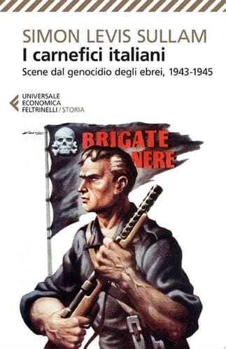 I carnefici italiani Scene dal genocidio degli ebrei, 1943-1945