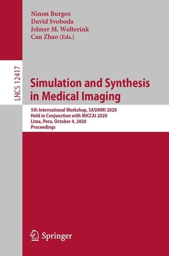 Simulation and Synthesis in Medical Imaging 5th International Workshop, SASHIMI 2020, Held in Conjunction with MICCAI 2020, Lima, Peru, October 4, 2020, Proceedings