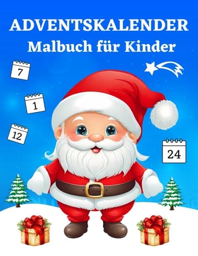 Adventskalender Malbuch für Kinder: 24 Nummerierte Weihnachten Malvorlagen Für Advent | Mein Erstes Weihnachtsmalbuch für Mädchen und Jungen (German Edition)