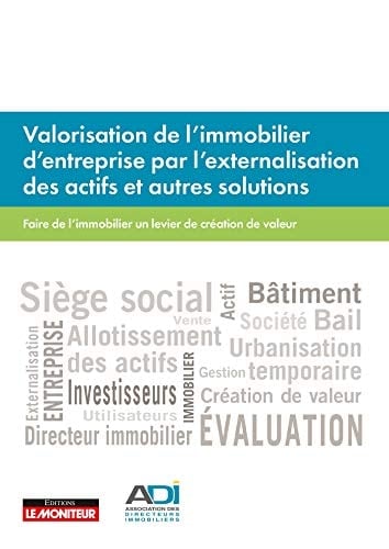 Valorisation de l'immobilier d'entreprise par l'externalisation des actifs et au Faire de l'immobilier un levier de création de valeur