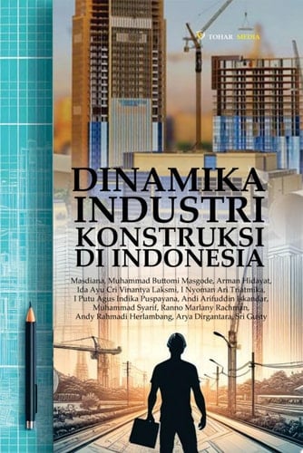 Dinamika Industri Konstruksi di Indonesia
