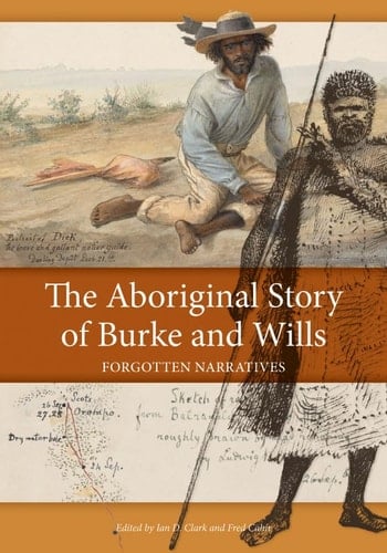 The Aboriginal Story of Burke and Wills Forgotten Narratives