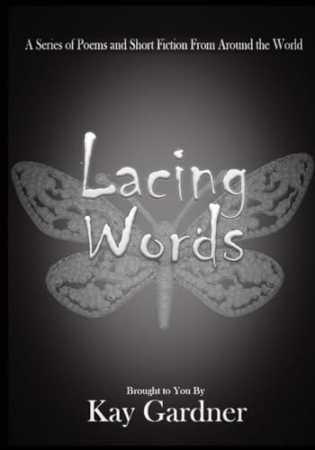 Lacing Words A Series of Poems and Short Fiction From Around the World